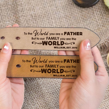 Personalized Dad To The World You Are A Father But To Our Family You Are The World Engraved Leather Belt