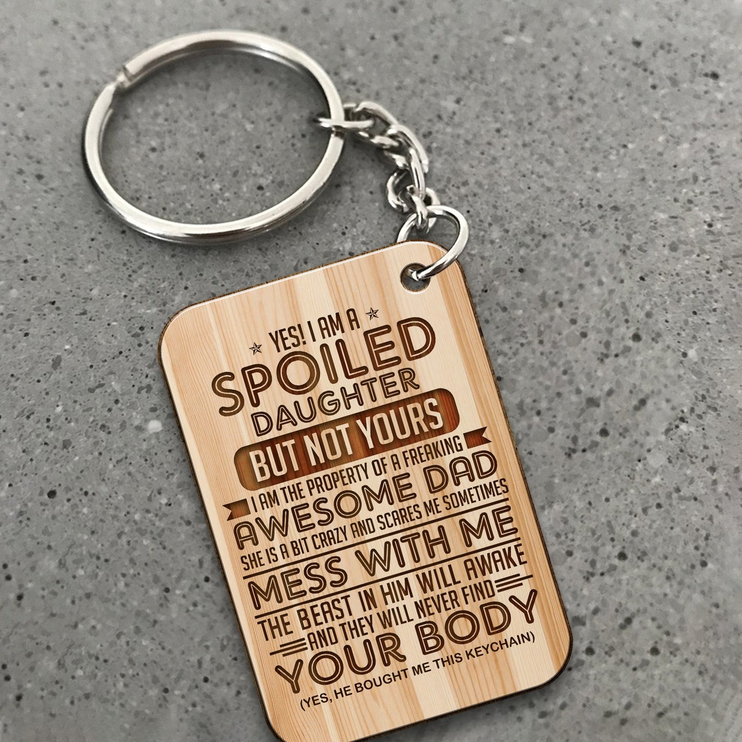 Personalized Dad Warrior Of God Yes I Am A Spoiled Daughter But Not Yours I Am The Property Of A Freaking Wooden Keychain