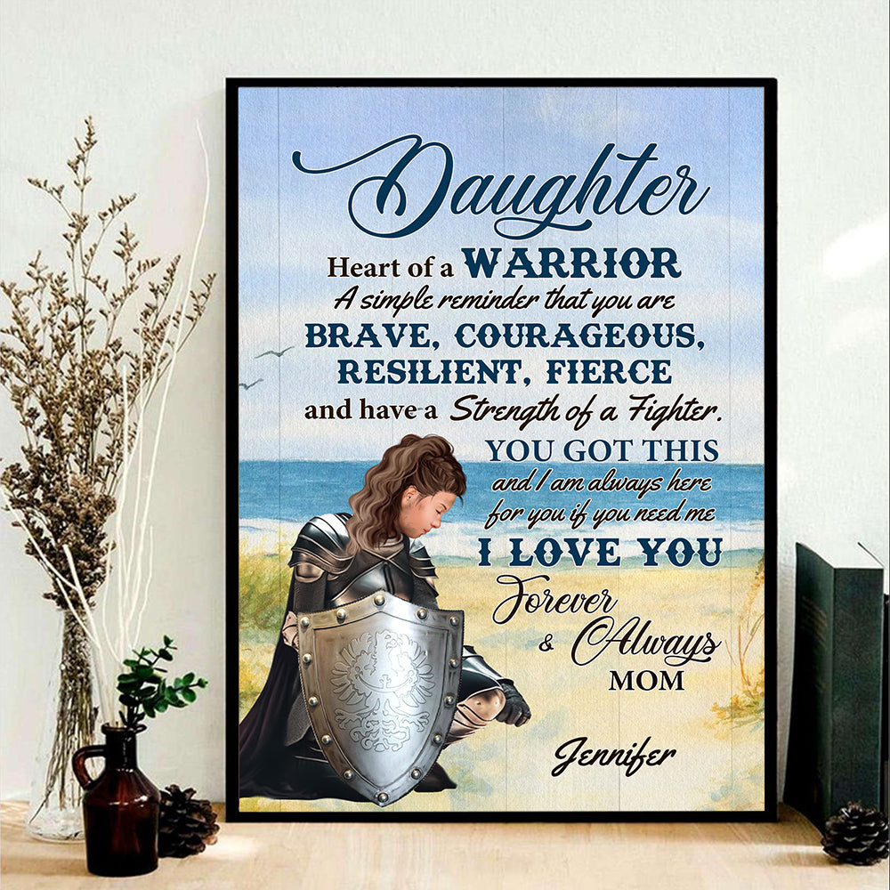 Personalized Daughter Warrior From Mom, Daughter Heart Of A Warrior A Simple Reminder That You Are Brave Poster Canvas