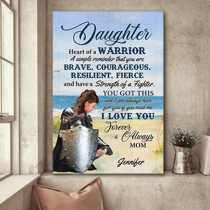 Personalized Daughter Warrior From Mom, Daughter Heart Of A Warrior A Simple Reminder That You Are Brave Poster Canvas