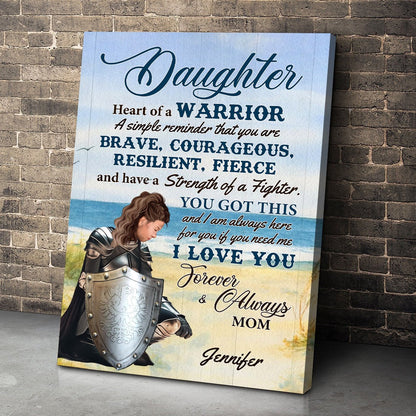 Personalized Daughter Warrior From Mom, Daughter Heart Of A Warrior A Simple Reminder That You Are Brave Poster Canvas