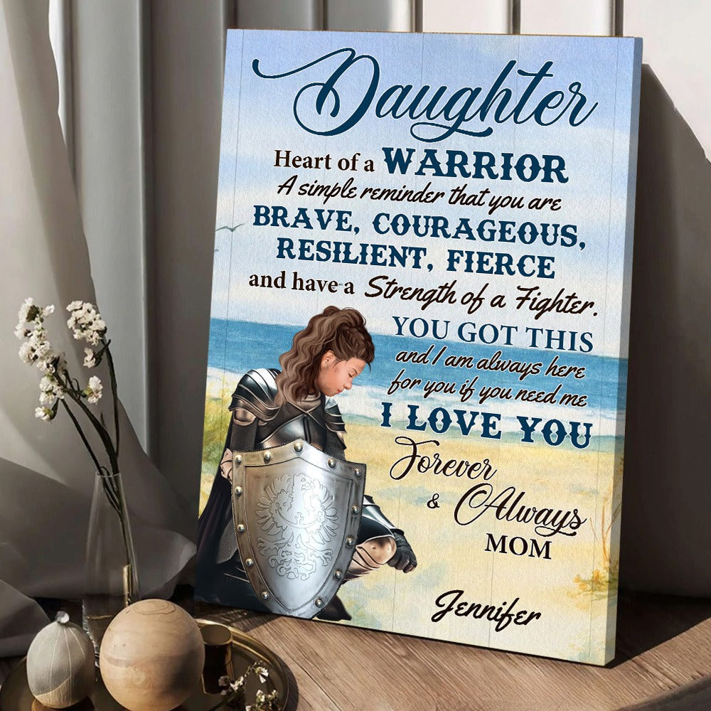 Personalized Daughter Warrior From Mom, Daughter Heart Of A Warrior A Simple Reminder That You Are Brave Poster Canvas