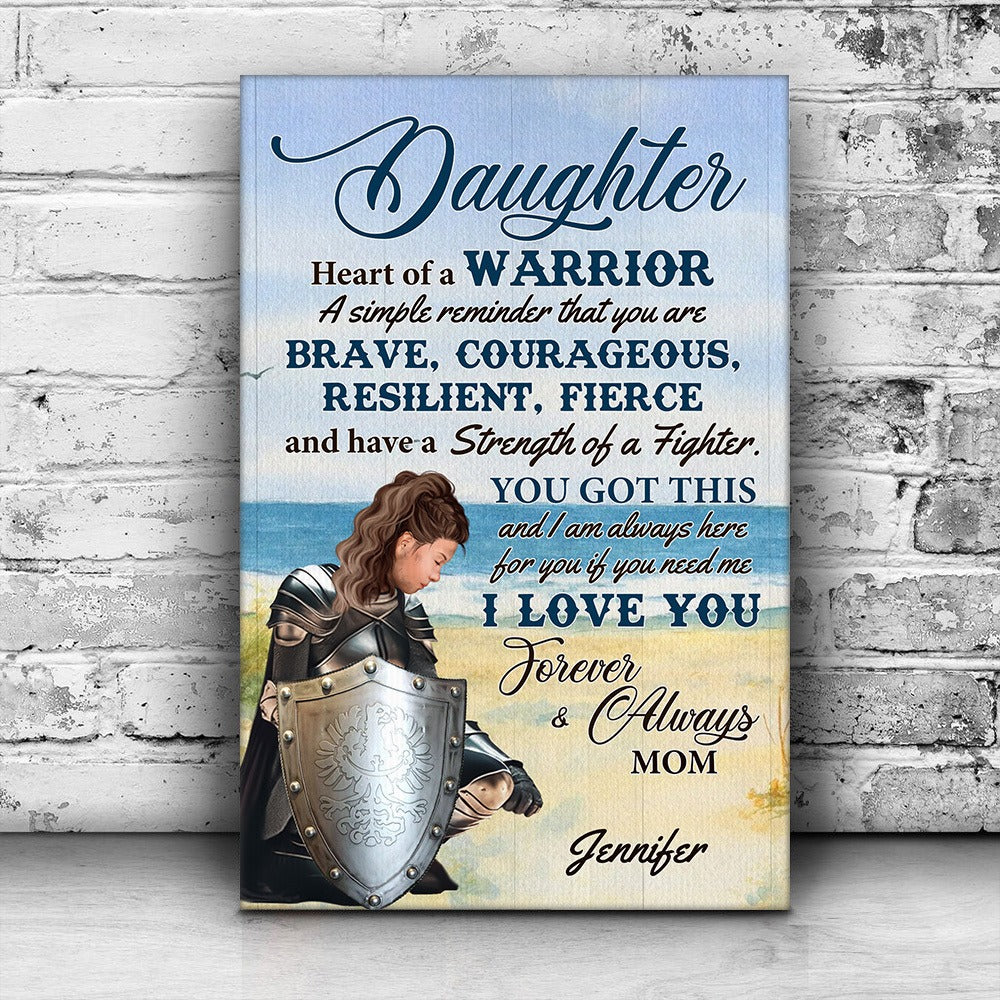 Personalized Daughter Warrior From Mom, Daughter Heart Of A Warrior A Simple Reminder That You Are Brave Poster Canvas