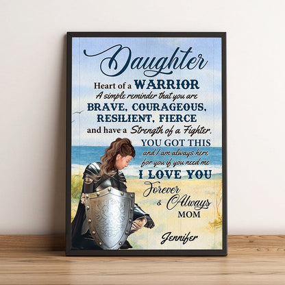 Personalized Daughter Warrior From Mom, Daughter Heart Of A Warrior A Simple Reminder That You Are Brave Poster Canvas