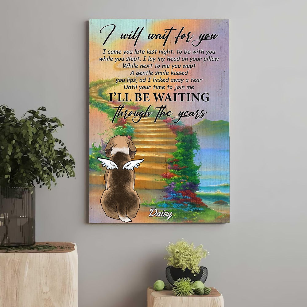 Personalized Dog Memorial With Stairway Of Heaven I Will Wait For You Poster Canvas