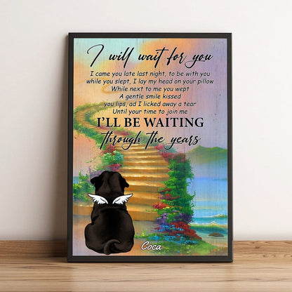 Personalized Dog Memorial With Stairway Of Heaven I Will Wait For You Poster Canvas