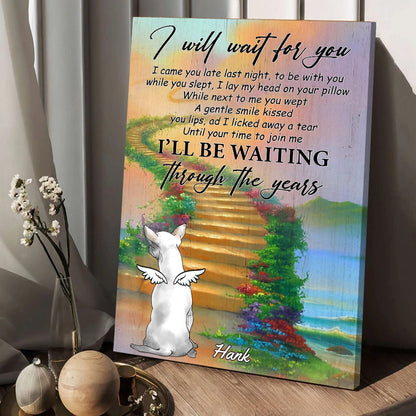 Personalized Dog Memorial With Stairway Of Heaven I Will Wait For You Poster Canvas