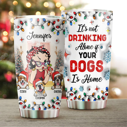 Personalized Dog Mom, It's Not Drinking Alone If Your Dog At Home 3D Inflated Effect Printed Tumbler