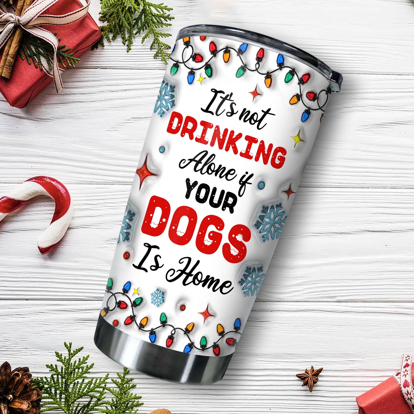 Personalized Dog Mom, It's Not Drinking Alone If Your Dog At Home 3D Inflated Effect Printed Tumbler