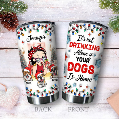 Personalized Dog Mom, It's Not Drinking Alone If Your Dog At Home 3D Inflated Effect Printed Tumbler