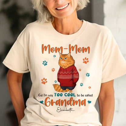 Personalized Funny Cat Mom Cuz I'm Way Too Cool To Be Called Grandma T-Shirt