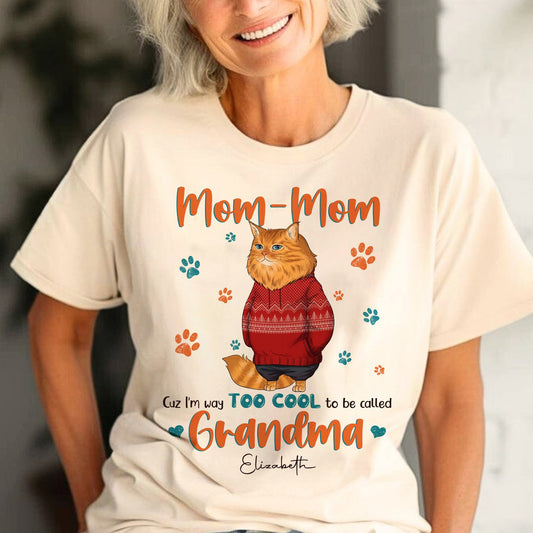Personalized Funny Cat Mom Cuz I'm Way Too Cool To Be Called Grandma T-Shirt