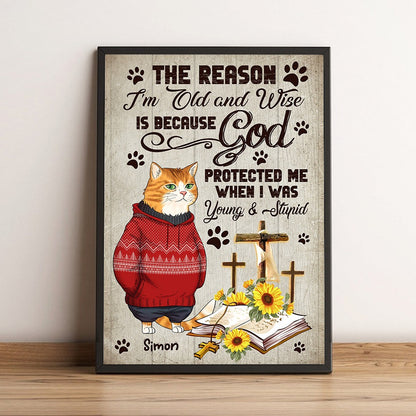 Personalized Funny Cat The Reason I Am Old And Wise Because God Protected Me Poster Canvas