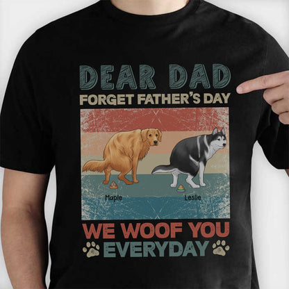 Personalized Funny Dog Dear Dad Forget Father’s Day We Woof You Every Day T-Shirt