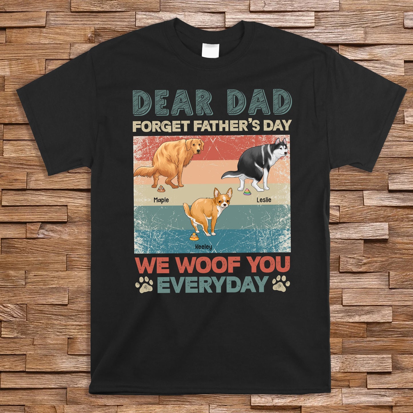 Personalized Funny Dog Dear Dad Forget Father’s Day We Woof You Every Day T-Shirt