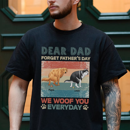 Personalized Funny Dog Dear Dad Forget Father’s Day We Woof You Every Day T-Shirt