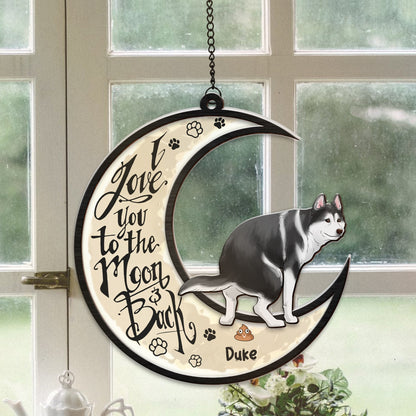 Personalized Funny Dog I Love You To The Moon And Back Hanging Suncatcher Ornament