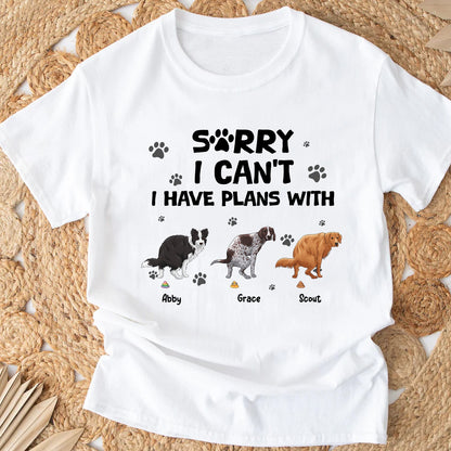 Personalized Funny Dog Sorry I Can Not I Have Plans With My Dog T-Shirt