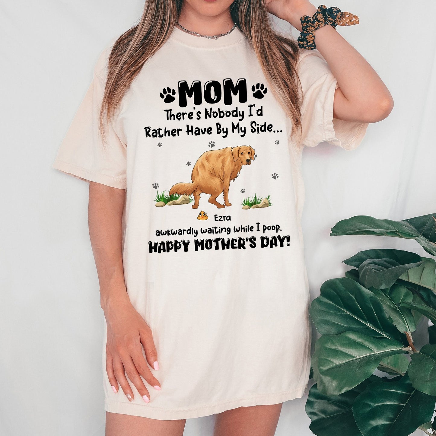 Personalized Funny Dog There's Nobody I Had Rather Have By My Side, Dog Happy Mothers Day T-Shirt