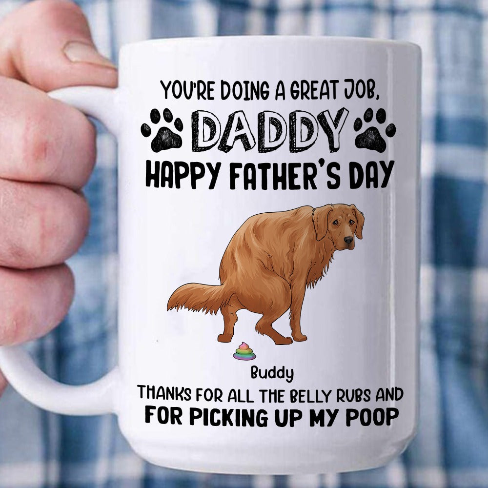 Personalized Funny Dog You Are Doing A Great Job Daddy Happy Father's Day White Mug