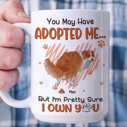 Personalized Funny Dog You May Have Adopted Me White Mug