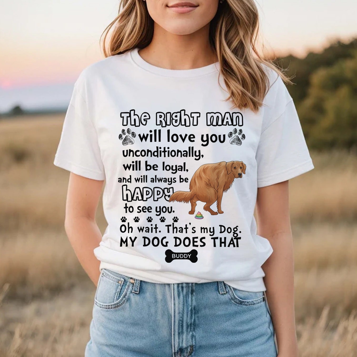 Personalized Funny Pooping Dog, The Right Man Will Love You Unconditionally Will Be Loyal T-Shirt