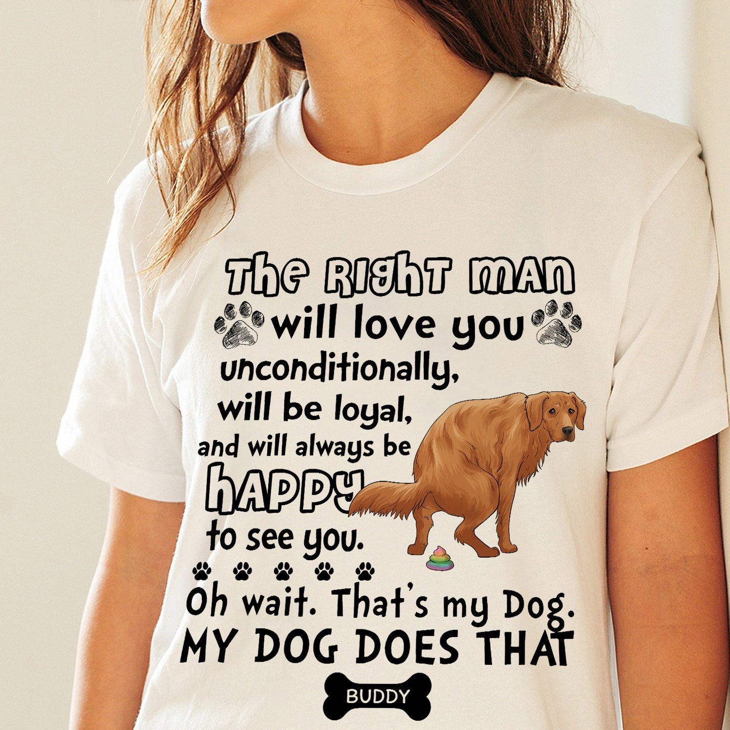 Personalized Funny Pooping Dog, The Right Man Will Love You Unconditionally Will Be Loyal T-Shirt