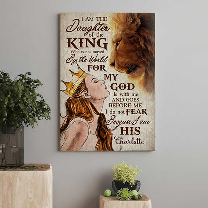 Personalized Girl Wearing Crown With Lion I Am Daughter Of King Who Is Not Moved By The World Poster Canvas