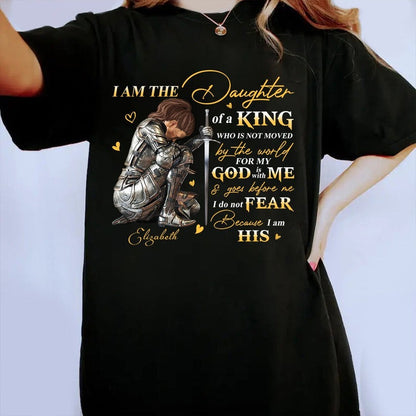 Personalized God Woman Warrior, I Am The Daughter Of The King, Do Not Fear Because I Am His T-Shirt
