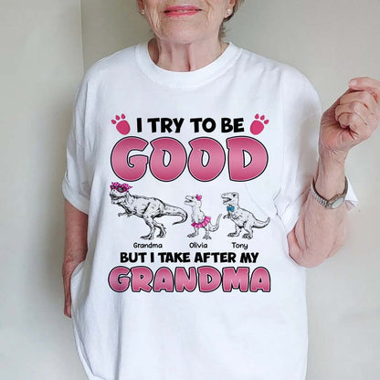 Personalized Grandmasaurus I Try to Be Good but I Take After My Grandma T-Shirt