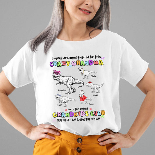 Personalized Grandmasaurus, I Never Dreamed I'd Be this Crazy Grandma T-Shirt