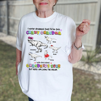 Personalized Grandmasaurus, I Never Dreamed I'd Be this Crazy Grandma T-Shirt