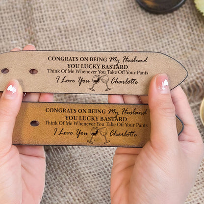 Personalized Husband Belt, Congrats on being My Husband You Lucky Bastard Engraved Leather Belt
