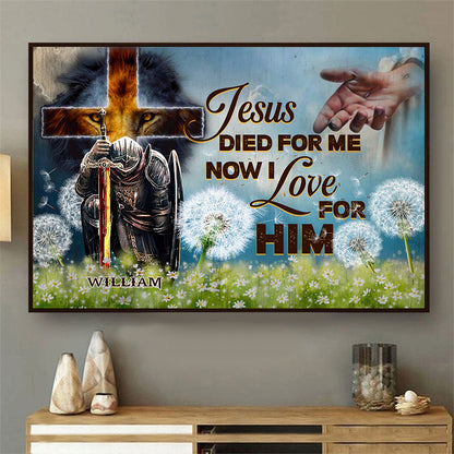 Personalized Man Warrior Jesus Died For Me Now I Love For Him-Romans 5:10 Poster Canvas