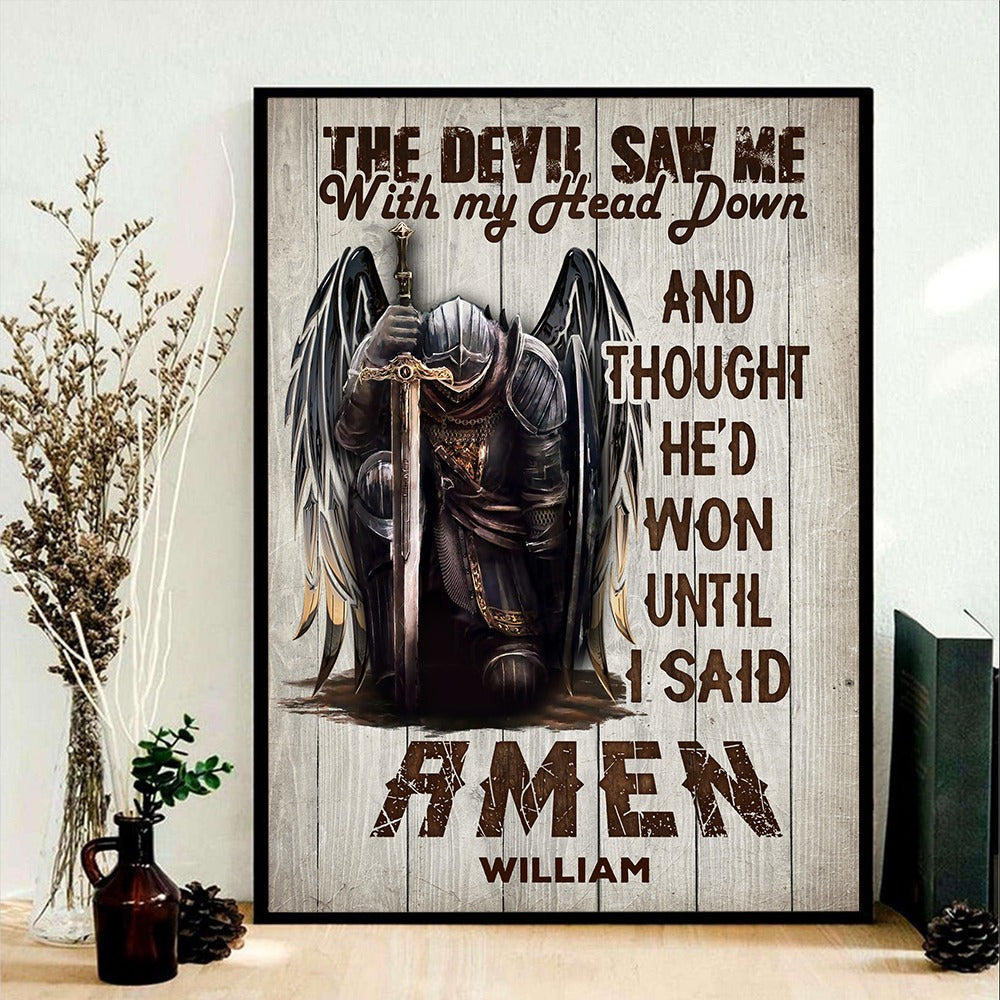 Personalized Man Warrior Of God The Devil Saw Me With My Head Down And Though He Would Won Until I Said Amen Poster