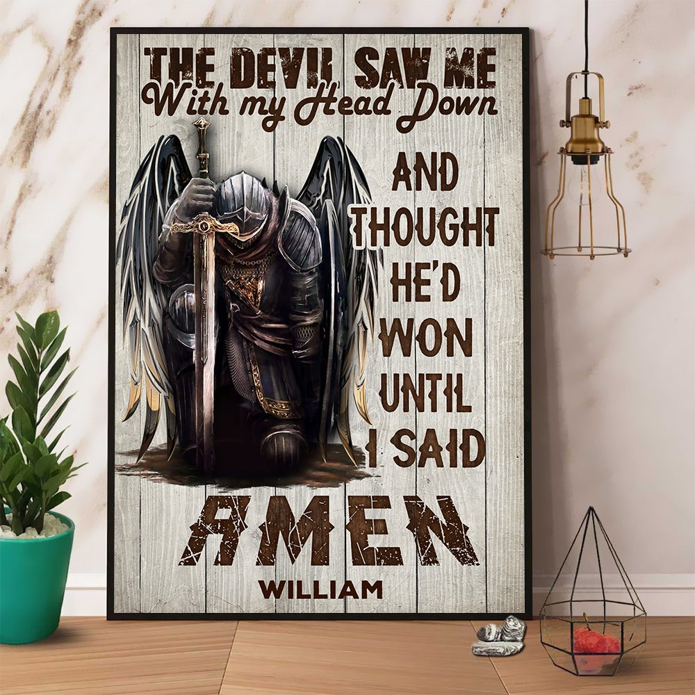 Personalized Man Warrior Of God The Devil Saw Me With My Head Down And Though He Would Won Until I Said Amen Poster