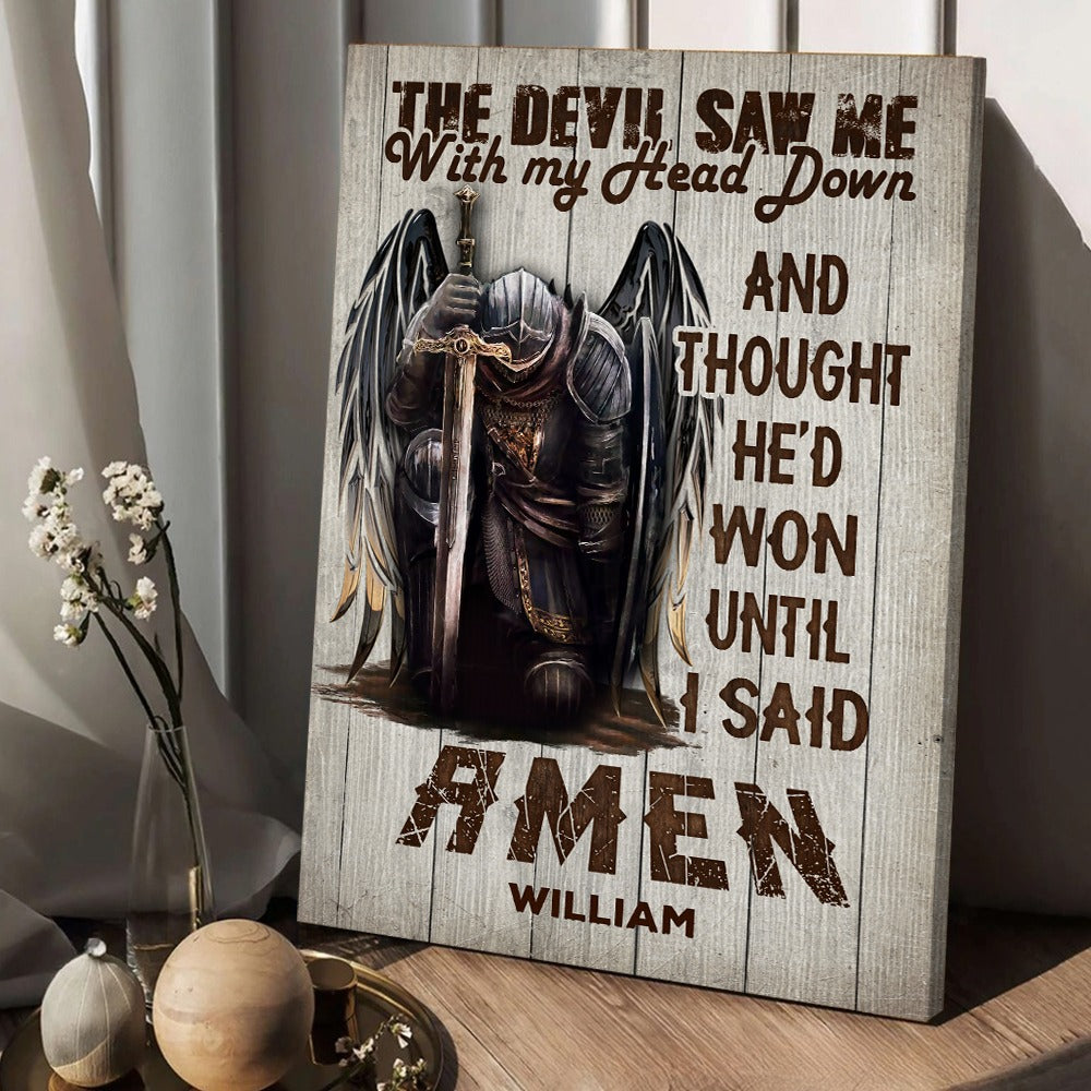 Personalized Man Warrior Of God The Devil Saw Me With My Head Down And Though He Would Won Until I Said Amen Canvas Prints