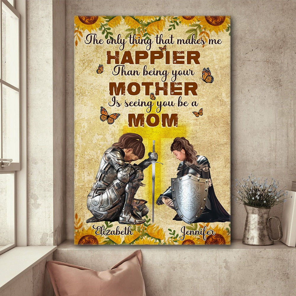 Personalized Mom And Daughter Warrior The Only Thing Better Than Being Your Mother Is Watching You Be A Mom Poster Canvas