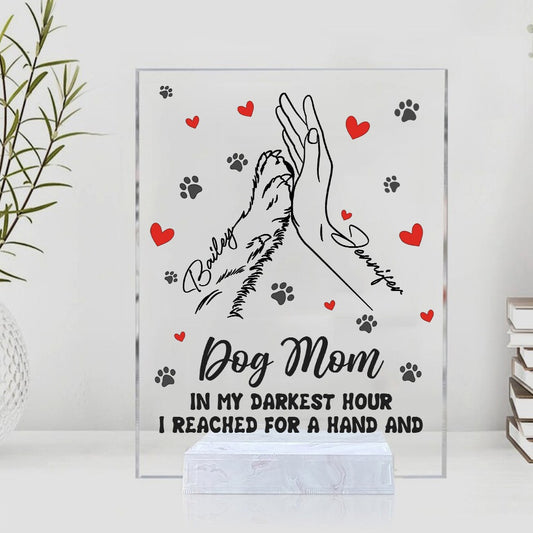 Personalized Mom And Dog High Five Hand In My Darkest Hour I Reached For A Hand And Found A Paw Acrylic Plaque