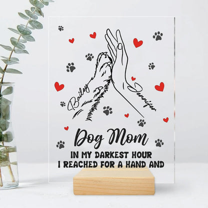 Personalized Mom And Dog High Five Hand In My Darkest Hour I Reached For A Hand And Found A Paw Acrylic Plaque