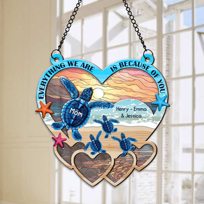 Personalized Mom Sea Turtle Everything We Are Is Because Of You Hanging Suncatcher Ornament