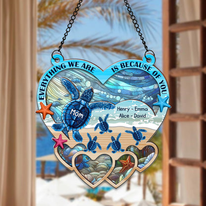 Personalized Mom Sea Turtle Everything We Are Is Because Of You Hanging Suncatcher Ornament