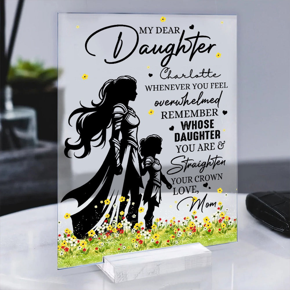 Personalized Mother-Daughter Warrior, My Dear Daughter Whenever You Feel Overwhelmed Acrylic Plaque