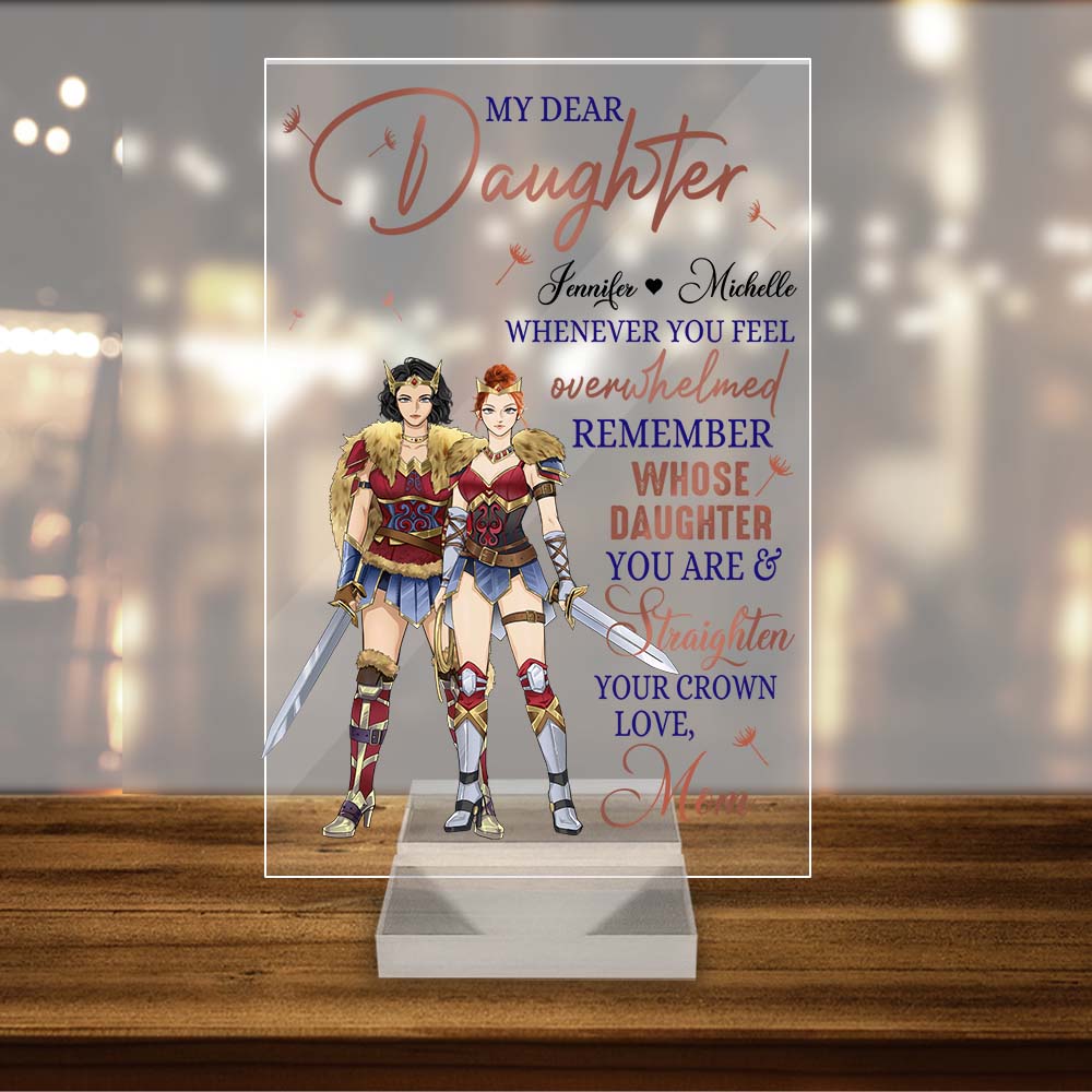 Personalized Mother And Daughter Warrior My Dear Daughter Whenever You Feel Overwhelmed Acrylic Plaque