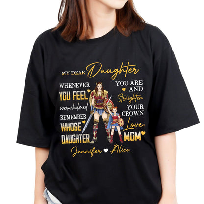 Personalized Mother And Daughter Warrior My Dear Daughter Whenever You Feel Overwhelmed T-Shirt