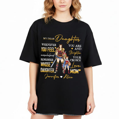 Personalized Mother And Daughter Warrior My Dear Daughter Whenever You Feel Overwhelmed T-Shirt