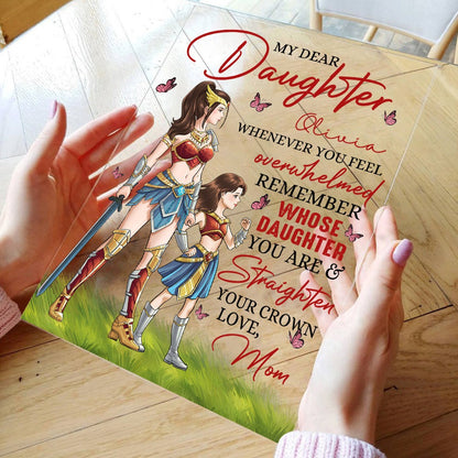 Personalized Mother And Daughter Warrior To My Daughter Straighten Your Crown Acrylic Plaque