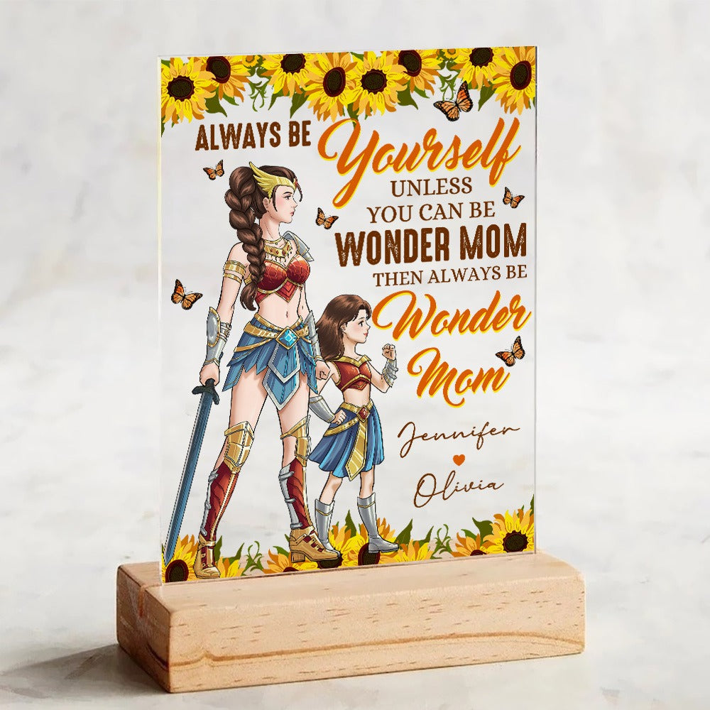 Personalized Mother And Daughter Warrior, Always Be Yourself Unless You Can Be Wonder Mom Acrylic Plaque