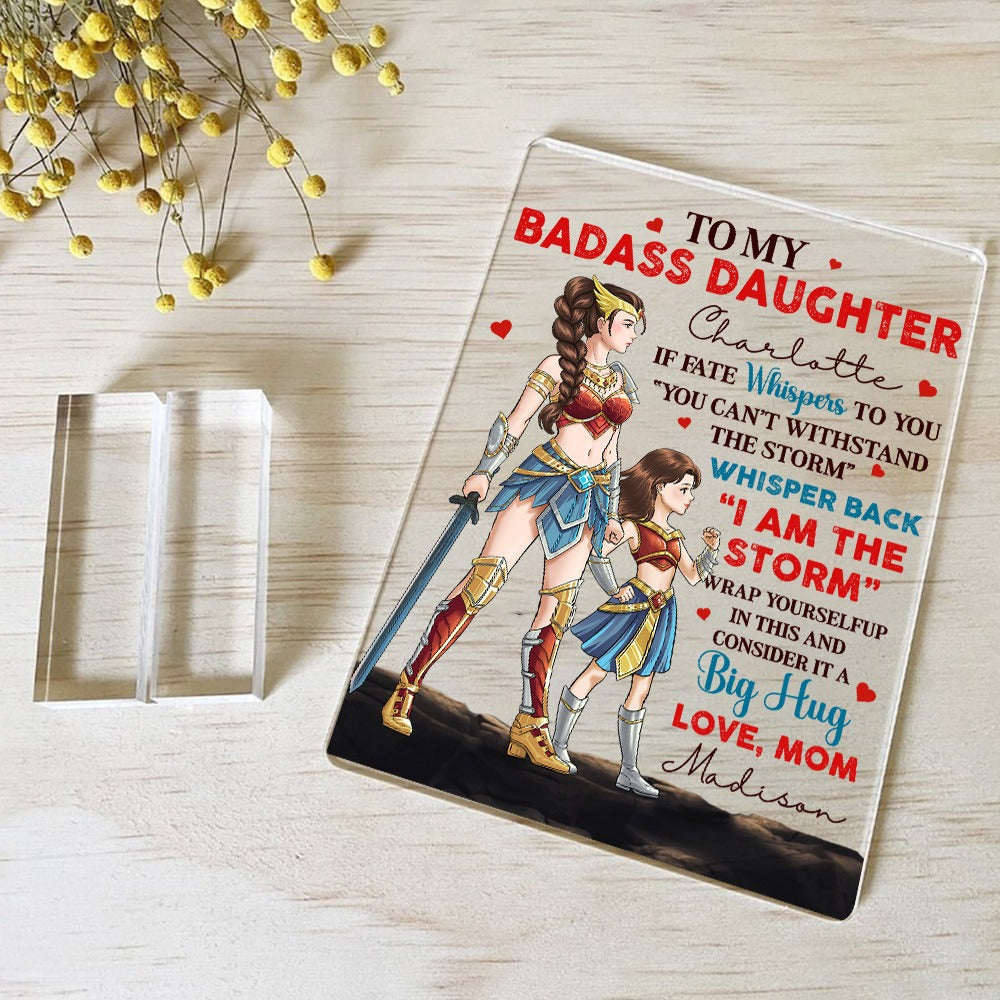 Personalized Mother And Daughter Warrior, To My Badass Daughter I Am The Storm Acrylic Plaque