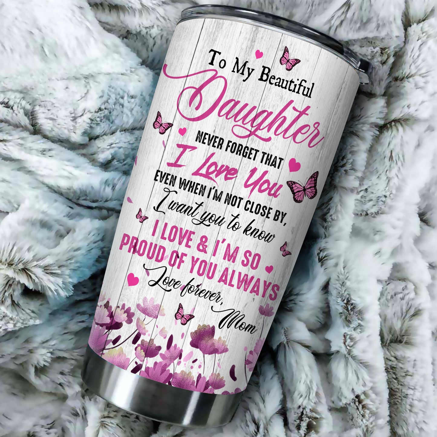 Personalized Mother To My Beautiful Daughter Never Forget That I Love You Tumbler